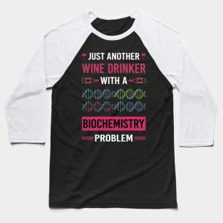 Wine Drinker Biochemistry Biochemist Baseball T-Shirt
